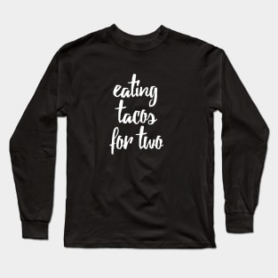 Eating Tacos for Two Maternity Design Long Sleeve T-Shirt